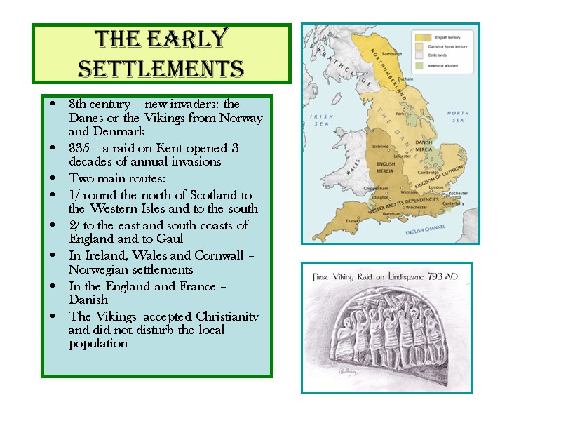 The early settlements 8th century – new invaders: the Danes or the Vikings from